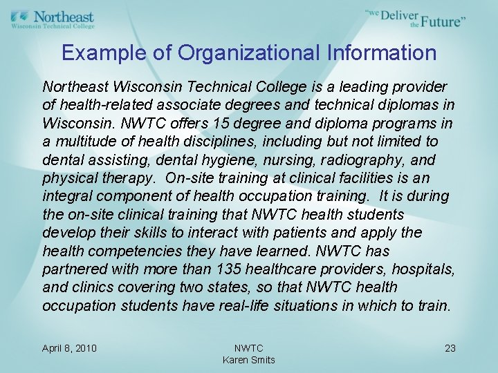 Example of Organizational Information Northeast Wisconsin Technical College is a leading provider of health-related