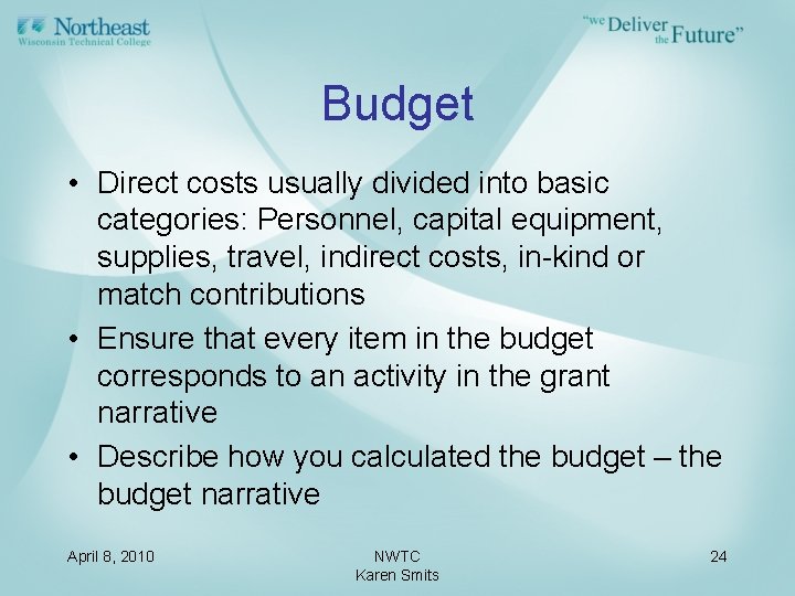 Budget • Direct costs usually divided into basic categories: Personnel, capital equipment, supplies, travel,