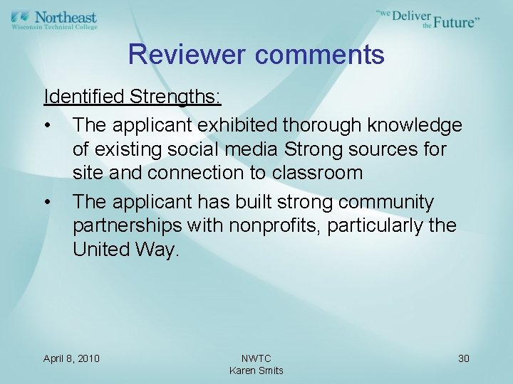 Reviewer comments Identified Strengths: • The applicant exhibited thorough knowledge of existing social media