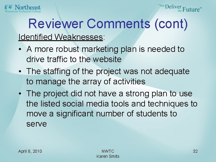Reviewer Comments (cont) Identified Weaknesses: • A more robust marketing plan is needed to