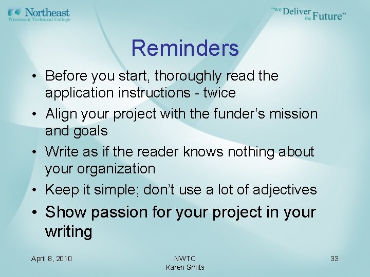 Reminders • Before you start, thoroughly read the application instructions - twice • Align