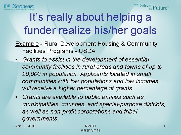 It’s really about helping a funder realize his/her goals Example - Rural Development Housing