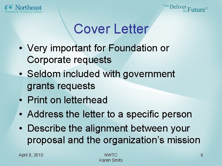 Cover Letter • Very important for Foundation or Corporate requests • Seldom included with