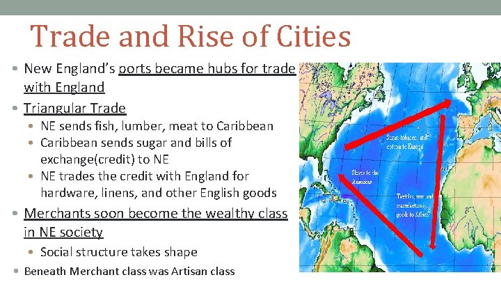 Trade and Rise of Cities • New England’s ports became hubs for trade with