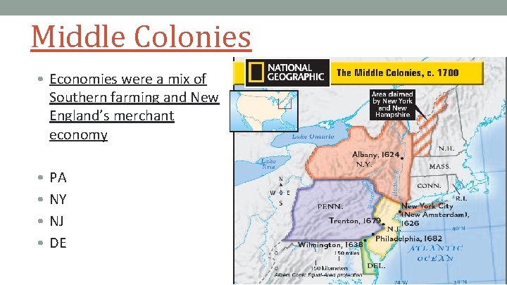 Middle Colonies • Economies were a mix of Southern farming and New England’s merchant