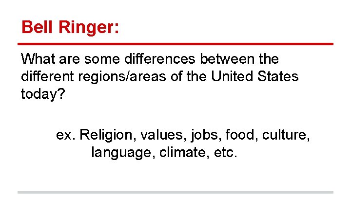 Bell Ringer: What are some differences between the different regions/areas of the United States