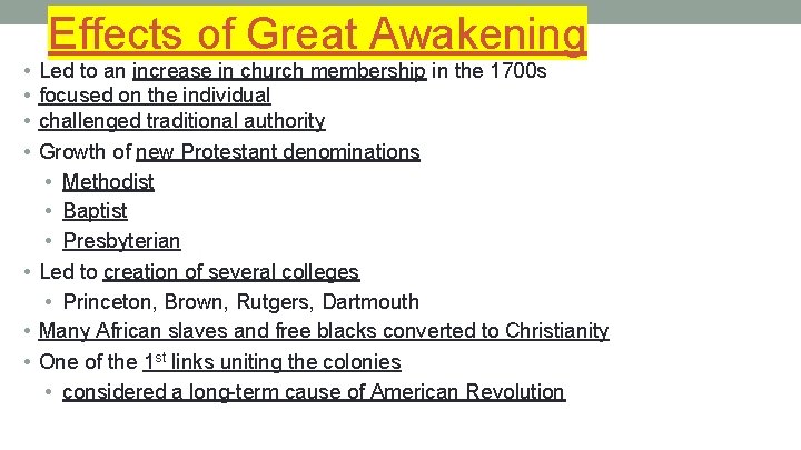 Effects of Great Awakening • • Led to an increase in church membership in
