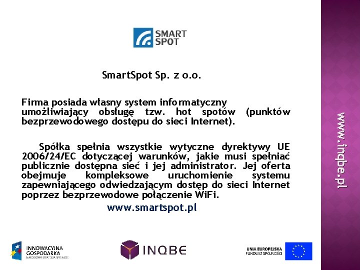 Smart. Spot Sp. z o. o. Spółka spełnia wszystkie wytyczne dyrektywy UE 2006/24/EC dotyczącej