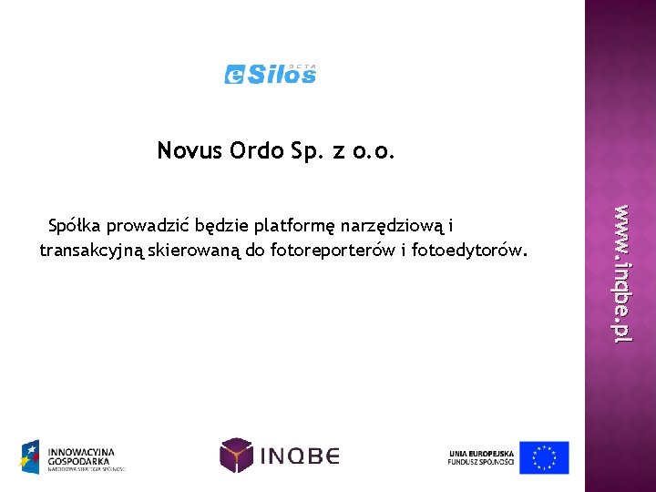 Novus Ordo Sp. z o. o. www. inqbe. pl Spółka prowadzić będzie platformę narzędziową