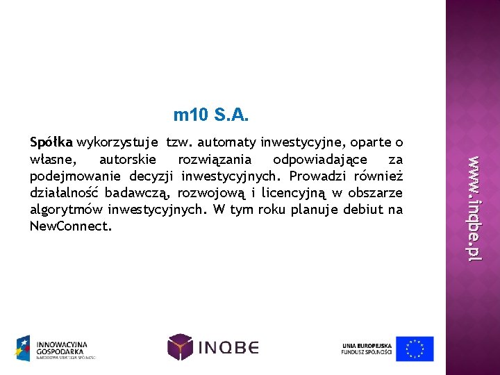 m 10 S. A. www. inqbe. pl Spółka wykorzystuje tzw. automaty inwestycyjne, oparte o