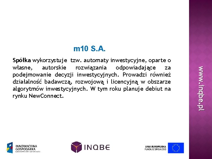 m 10 S. A. www. inqbe. pl Spółka wykorzystuje tzw. automaty inwestycyjne, oparte o