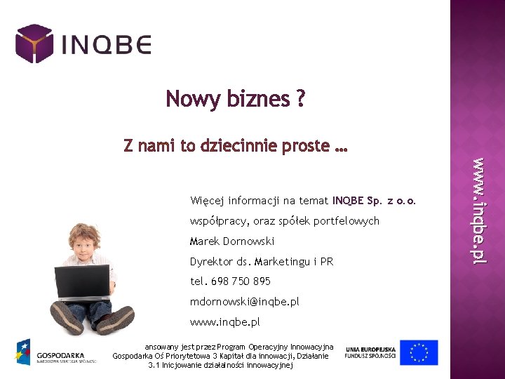 Nowy biznes ? Z nami to dziecinnie proste … współpracy, oraz spółek portfelowych Marek