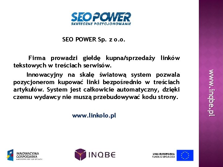 SEO POWER Sp. z o. o. www. linkolo. pl www. inqbe. pl Firma prowadzi