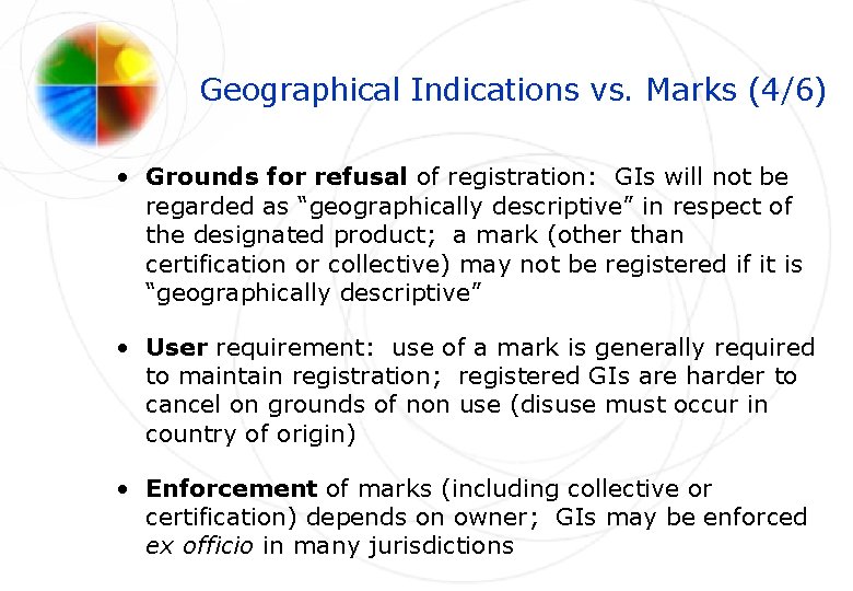 Geographical Indications vs. Marks (4/6) • Grounds for refusal of registration: GIs will not