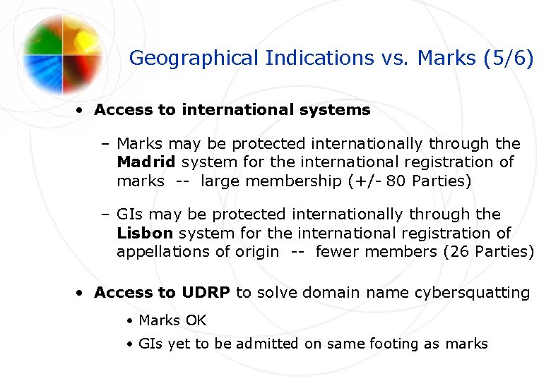 Geographical Indications vs. Marks (5/6) • Access to international systems – Marks may be