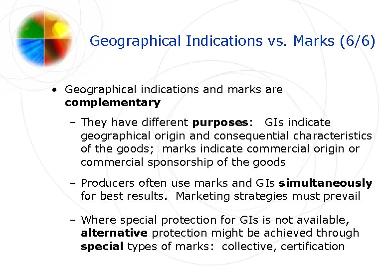 Geographical Indications vs. Marks (6/6) • Geographical indications and marks are complementary – They