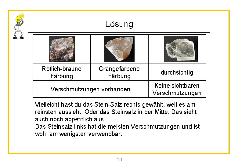 Lösung Rötlich-braune Färbung Orangefarbene Färbung Verschmutzungen vorhanden durchsichtig Keine sichtbaren Verschmutzungen Vielleicht hast du