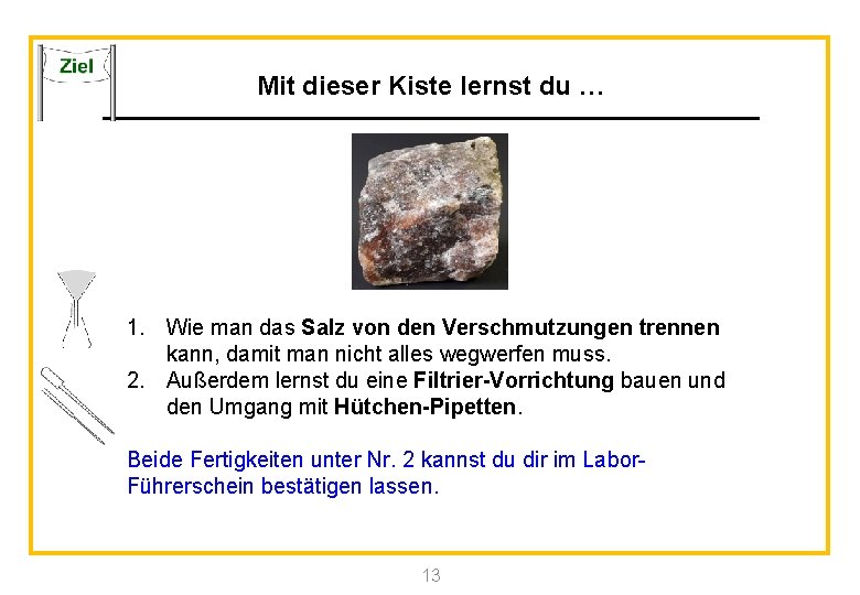 Mit dieser Kiste lernst du … 1. Wie man das Salz von den Verschmutzungen