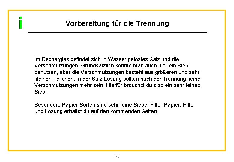 Vorbereitung für die Trennung Im Becherglas befindet sich in Wasser gelöstes Salz und die