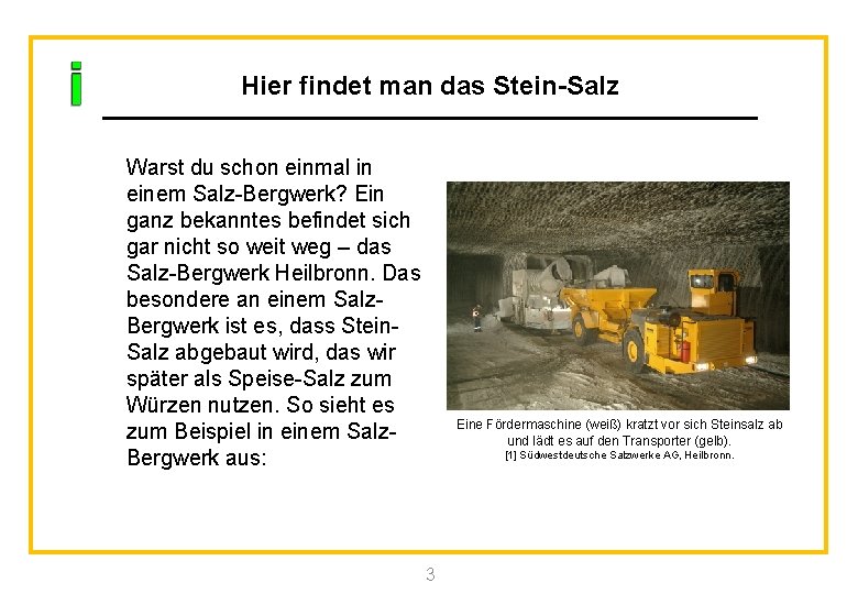 Hier findet man das Stein-Salz Warst du schon einmal in einem Salz-Bergwerk? Ein ganz