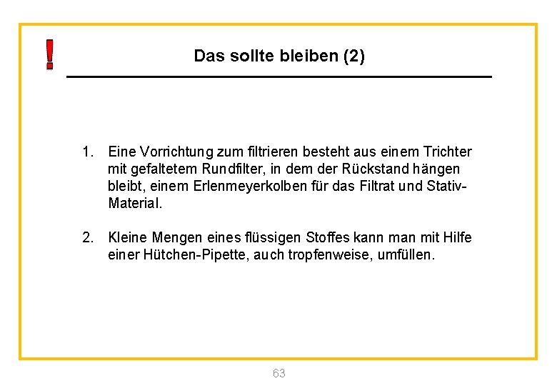 Das sollte bleiben (2) 1. Eine Vorrichtung zum filtrieren besteht aus einem Trichter mit