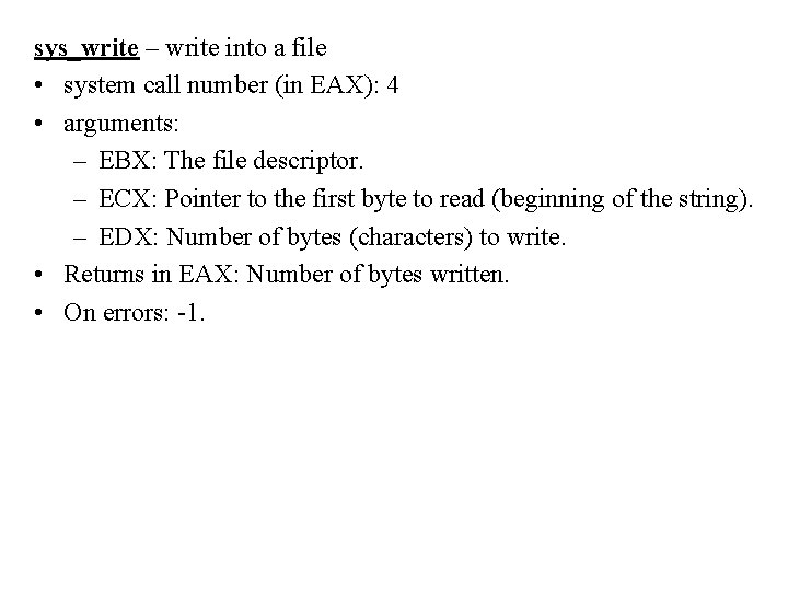 sys_write – write into a file • system call number (in EAX): 4 •