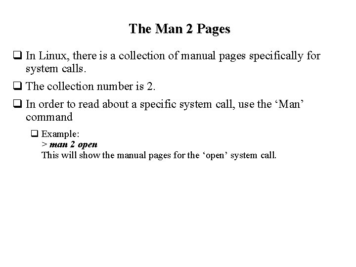 The Man 2 Pages q In Linux, there is a collection of manual pages
