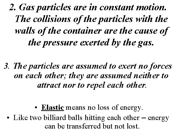 2. Gas particles are in constant motion. The collisions of the particles with the