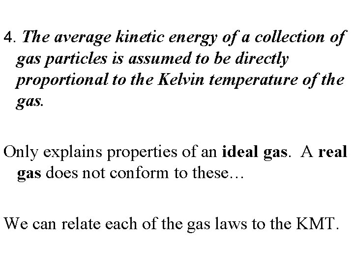 4. The average kinetic energy of a collection of gas particles is assumed to