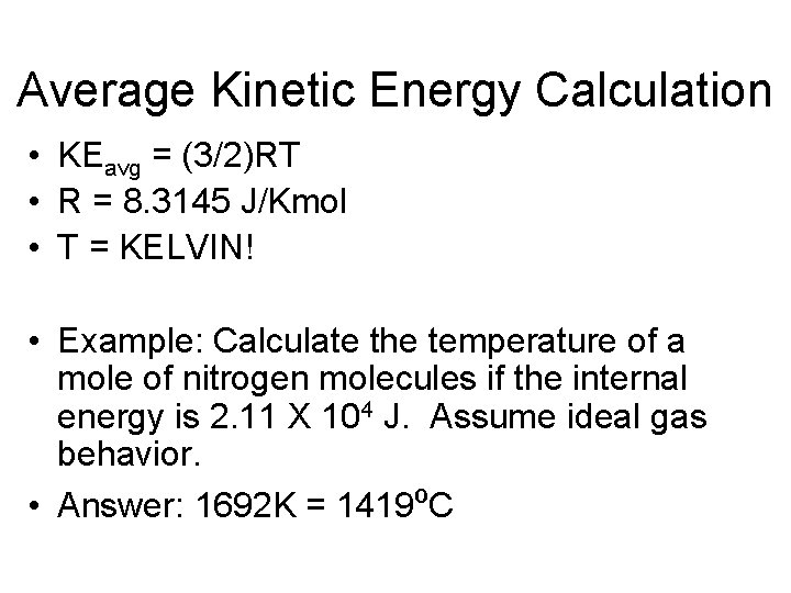 Average Kinetic Energy Calculation • KEavg = (3/2)RT • R = 8. 3145 J/Kmol