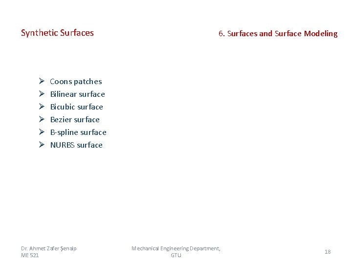 Synthetic Surfaces Ø Ø Ø 6. Surfaces and Surface Modeling Coons patches Bilinear surface Synthetic Surfaces Ø Ø Ø 6. Surfaces and Surface Modeling Coons patches Bilinear surface