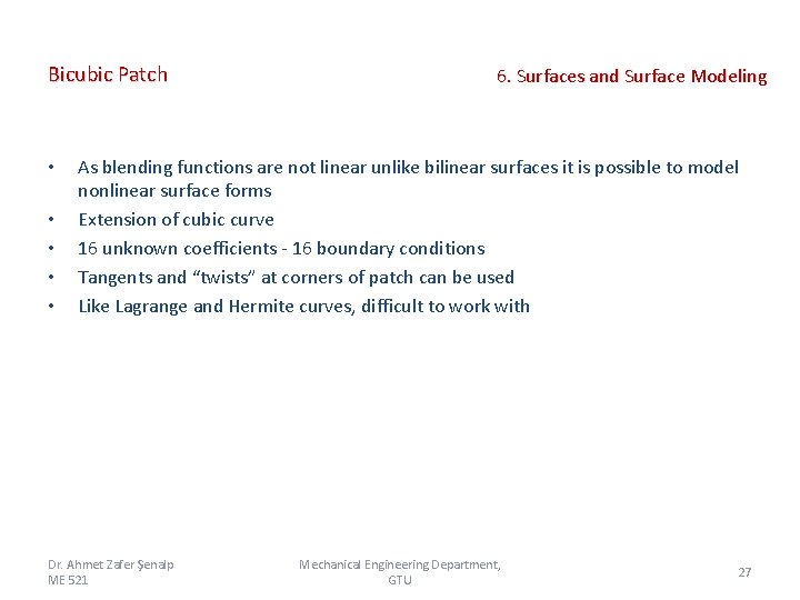 Bicubic Patch • • • 6. Surfaces and Surface Modeling As blending functions are Bicubic Patch • • • 6. Surfaces and Surface Modeling As blending functions are