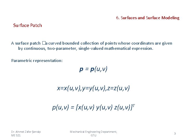 6. Surfaces and Surface Modeling Surface Patch A surface patch �a curved bounded collection 6. Surfaces and Surface Modeling Surface Patch A surface patch �a curved bounded collection