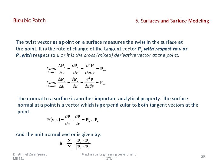 Bicubic Patch 6. Surfaces and Surface Modeling The twist vector at a point on Bicubic Patch 6. Surfaces and Surface Modeling The twist vector at a point on