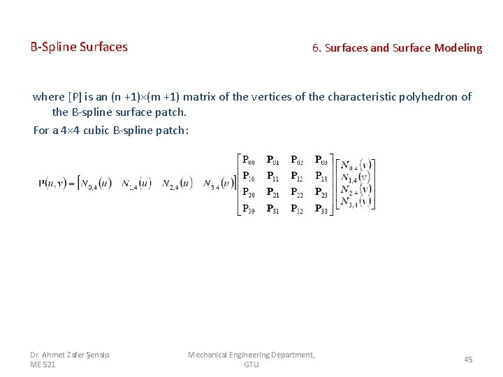 B-Spline Surfaces 6. Surfaces and Surface Modeling where [P] is an (n +1)×(m +1)