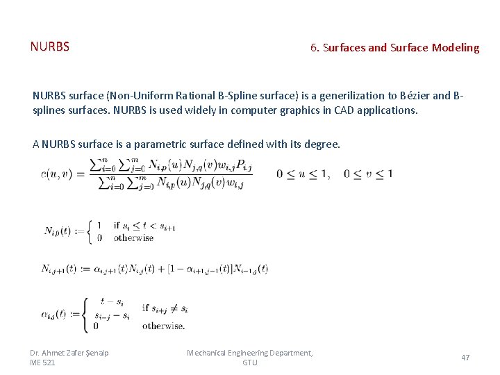 NURBS 6. Surfaces and Surface Modeling NURBS surface (Non-Uniform Rational B-Spline surface) is a NURBS 6. Surfaces and Surface Modeling NURBS surface (Non-Uniform Rational B-Spline surface) is a