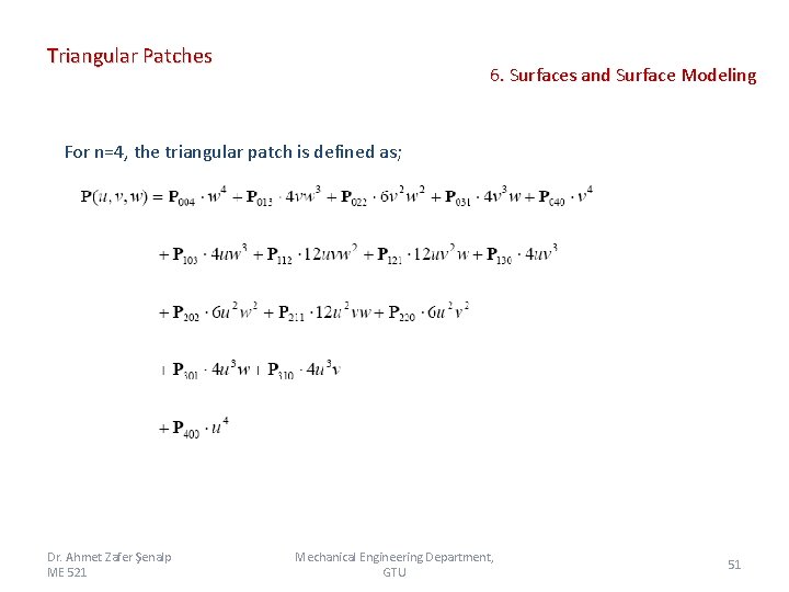 Triangular Patches 6. Surfaces and Surface Modeling For n=4, the triangular patch is defined Triangular Patches 6. Surfaces and Surface Modeling For n=4, the triangular patch is defined