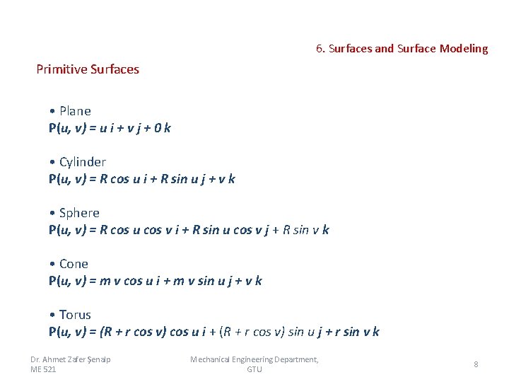 6. Surfaces and Surface Modeling Primitive Surfaces • Plane P(u, v) = u i 6. Surfaces and Surface Modeling Primitive Surfaces • Plane P(u, v) = u i