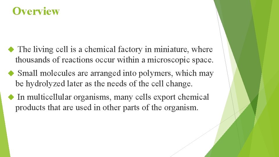 Overview The living cell is a chemical factory in miniature, where thousands of reactions