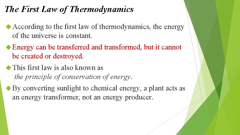 The First Law of Thermodynamics According to the first law of thermodynamics, the energy