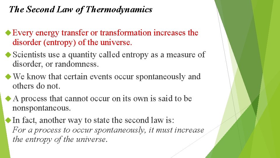 The Second Law of Thermodynamics Every energy transfer or transformation increases the disorder (entropy)