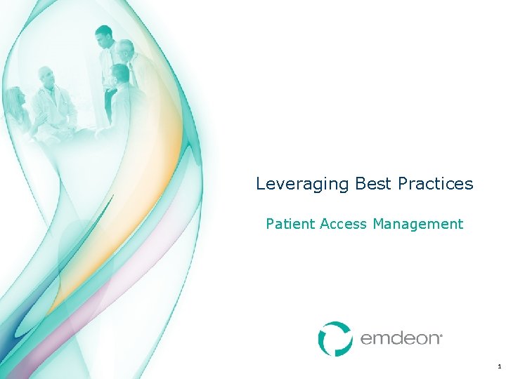 Leveraging Best Practices Patient Access Management 1 