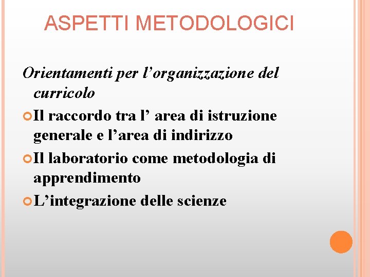 ASPETTI METODOLOGICI Orientamenti per l’organizzazione del curricolo Il raccordo tra l’ area di istruzione