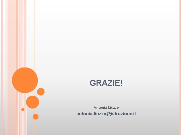GRAZIE! Antonia Liuzzo antonia. liuzzo@istruzione. it 