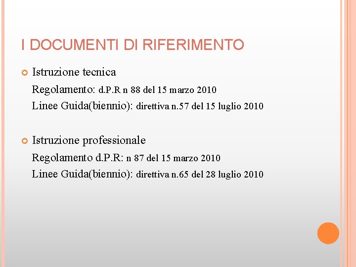 I DOCUMENTI DI RIFERIMENTO Istruzione tecnica Regolamento: d. P. R n 88 del 15