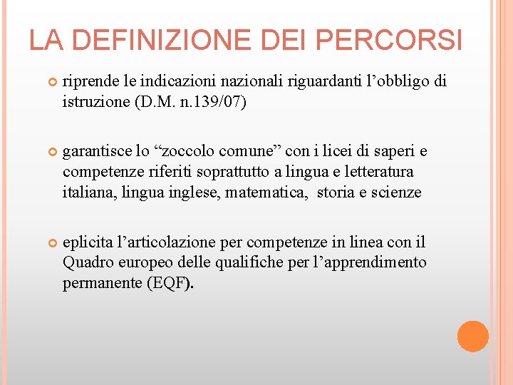 LA DEFINIZIONE DEI PERCORSI riprende le indicazioni nazionali riguardanti l’obbligo di istruzione (D. M.