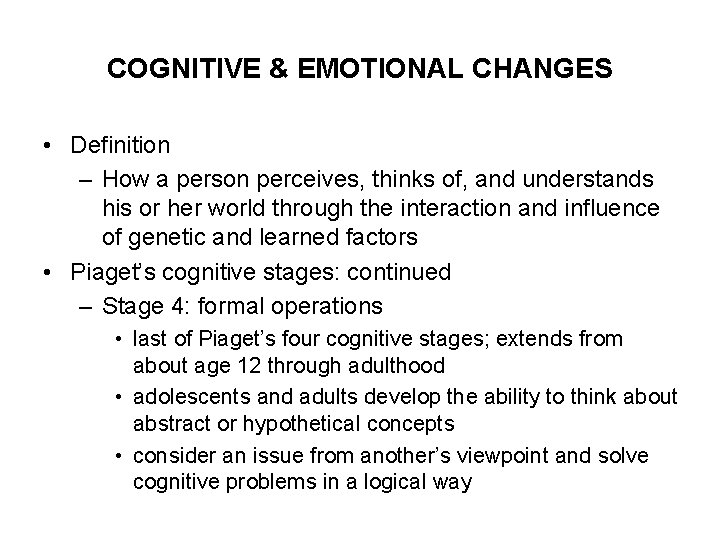 COGNITIVE & EMOTIONAL CHANGES • Definition – How a person perceives, thinks of, and