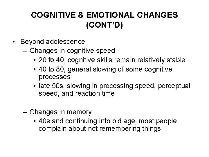 COGNITIVE & EMOTIONAL CHANGES (CONT’D) • Beyond adolescence – Changes in cognitive speed •