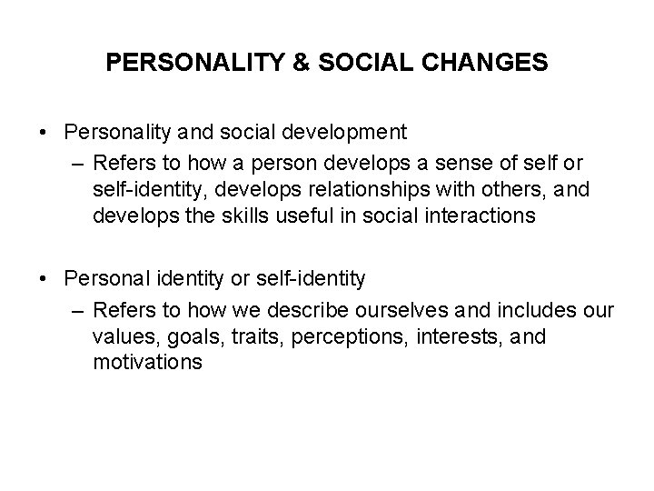 PERSONALITY & SOCIAL CHANGES • Personality and social development – Refers to how a