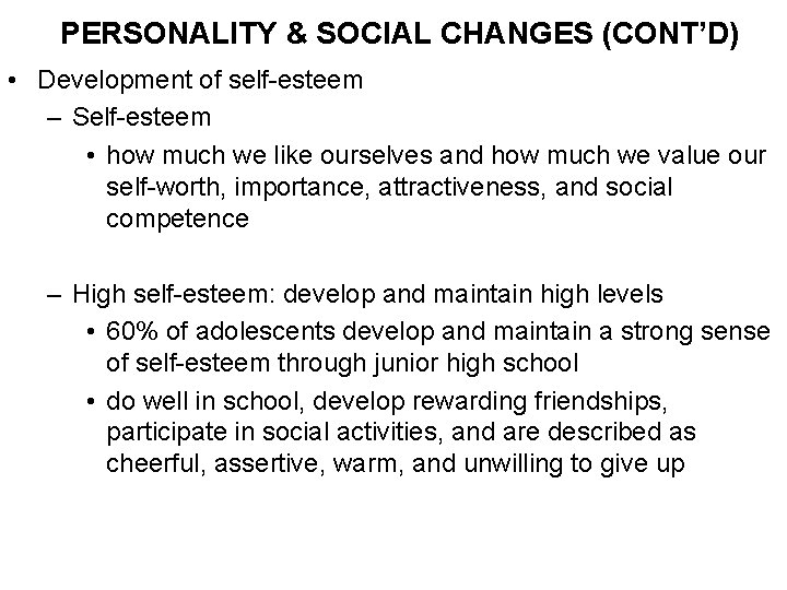 PERSONALITY & SOCIAL CHANGES (CONT’D) • Development of self-esteem – Self-esteem • how much